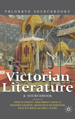 Victorian Literature: A Sourcebook by John Plunkett, Regenia Gagnier, Ana Parejo Vadillo