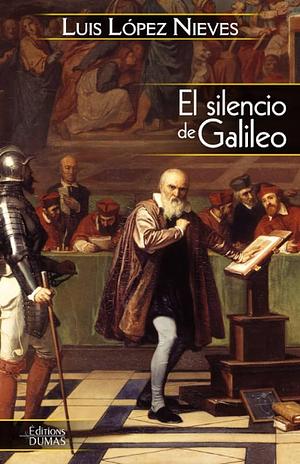 El silencio de Galileo by Luis López Nieves