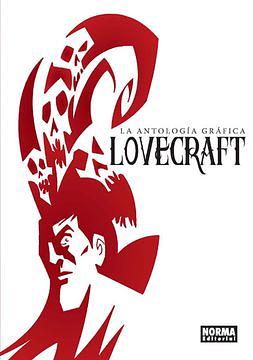 Lovecraft: La antología gráfica by Dwight L. MacPherson, Benjamin Dickson, John Reppion, Chris Lackey, Dan Lockwood, Chad Fifer, David Hine, Pat Mills, Jamie Delano, Leah Moore, Rob Davis, Ian Edginton, Simon Spurrier, David Camus
