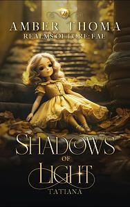 Shadows of Light: A Queen of Light Novella by Amber Thoma