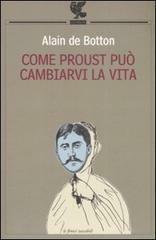 Come Proust può cambiarvi la vita by Alain de Botton