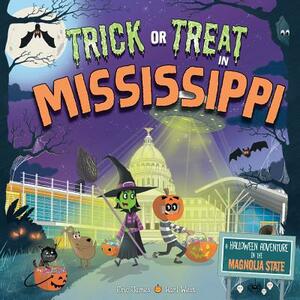 Trick or Treat in Mississippi: A Halloween Adventure in the Magnolia State by Eric James