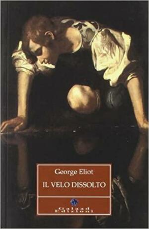Il velo dissolto by George Eliot, Riccardo Colli