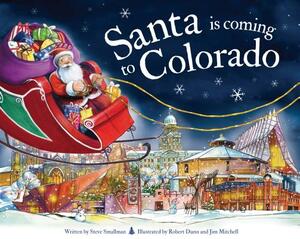 Santa Is Coming to Colorado by Steve Smallman