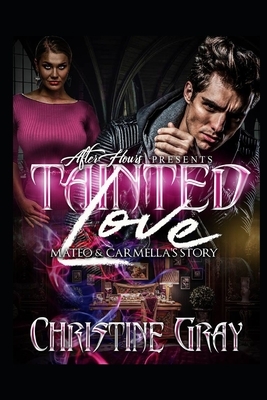 Tainted Love: Part 1 by Christine Gray