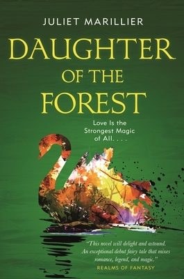 Daughter of the Forest: Book One of the Sevenwaters Trilogy by Juliet Marillier