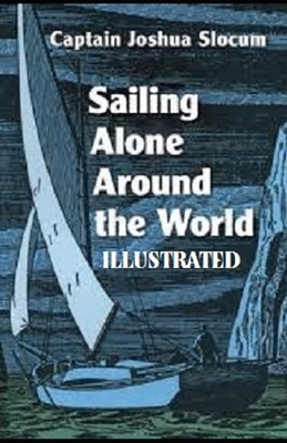 Sailing Alone Around the World Illustrated by Joshua Slocum