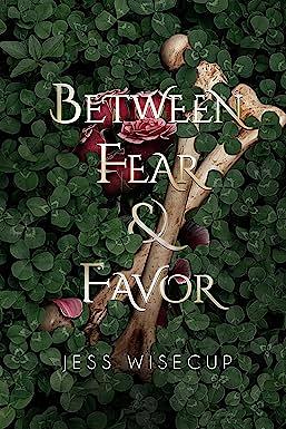 Between Fear & Favor by Jess Wisecup