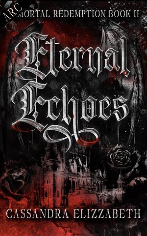 Eternal Echoes by Cassandra Elizzabeth