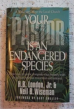 Your Passion is an Endangered Species: A Wake Up Call to the Local Church by Neil B. Wiseman, H.B. London Jr.