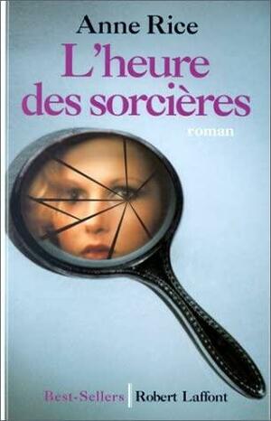 L'heure des sorcières: roman by Anne Rice