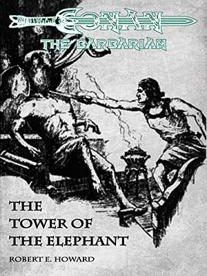 The Tower of the Elephant by Robert E. Howard