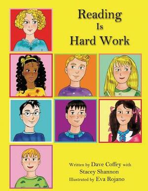 Reading is Hard Work: Helping Children Understand Dyslexia by Stacey Shannon, Dave Coffey