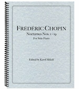 Chopin - Nocturnes Nos. 1 - 19 by Frédéric Chopin