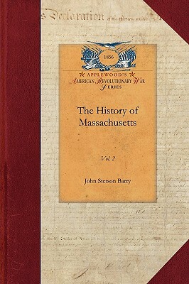 The History of Massachusetts V1: Vol. 1 by John Barry