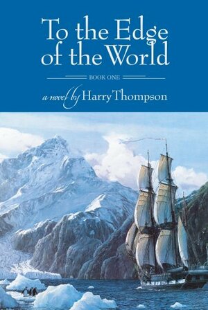 To the Edge of the World: Book I by Harry Thompson
