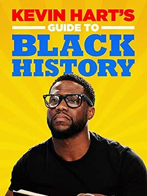 Kevin Hart's Guide to Black History by Kevin Hart