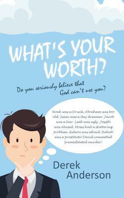 What's Your Worth? by Derek Anderson