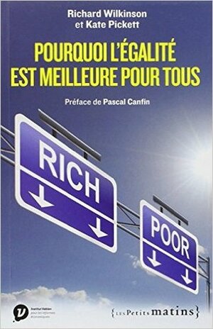 Pourquoi l'égalité est meilleure pour tous by Richard G. Wilkinson, Kate E. Pickett, André Verkaeren