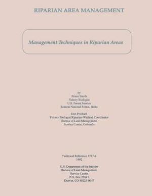 Riparian Area Management: Management Techniques in Riparian Areas by Don Prichard, Bruce Smith