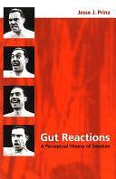 Gut Reactions: A Perceptual Theory of Emotion by Jesse J. Prinz