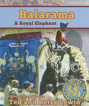 Balarama: A Royal Elephant by Ted Lewin, Betsy Lewin