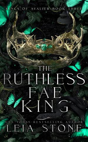 The Ruthless Fae King by Leia Stone