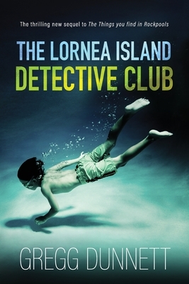 The Lornea Island Detective Club by Gregg Dunnett