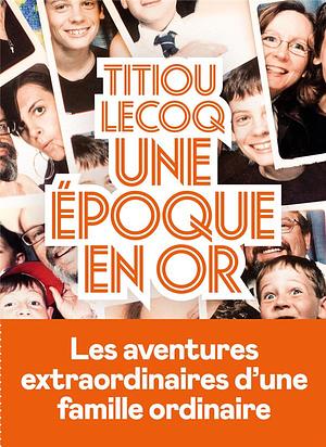 Une époque en or  by Titiou Lecoq