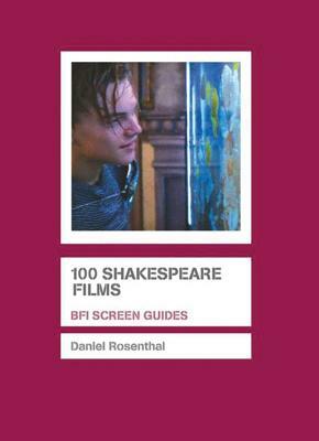 100 Shakespeare Films by Daniel Rosenthal