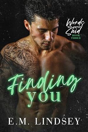 Finding You by E.M. Lindsey