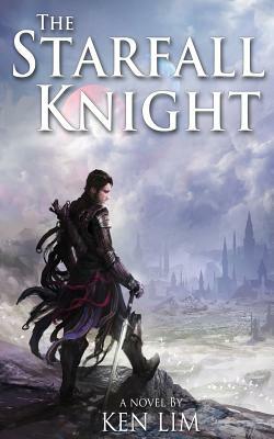 The Starfall Knight by Ken Lim
