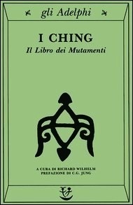 I Ching. Il libro dei mutamenti by Richard Wilhelm, Carl G. Jung, Bruno Veneziani, A.G. Ferrara