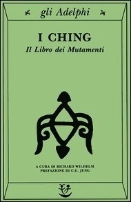 I Ching. Il libro dei mutamenti by Bruno Veneziani, C.G. Jung, A.G. Ferrara, Richard Wilhelm