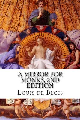 A Mirror for Monks, 2nd Edition by Louis De Blois