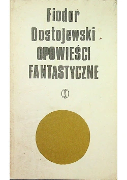 Opowieści fantastyczne  by Fyodor Dostoevsky