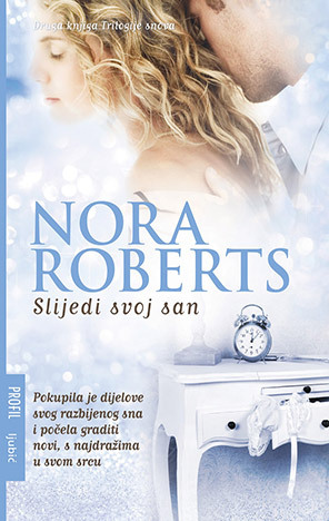 Slijedi svoj san by Nora Roberts