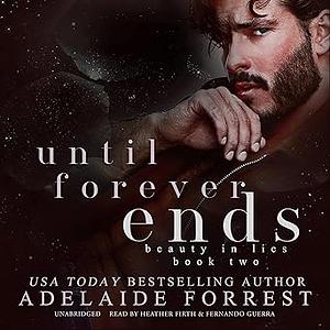 Until Forever Ends by Adelaide Forrest