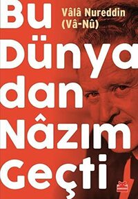 Bu Dünyadan Nâzım Geçti by Vâlâ Nureddin