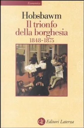 Il trionfo della borghesia 1848-1875 by Eric Hobsbawm