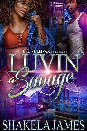 Luvin' A Savage by Shakela James, Shakela James