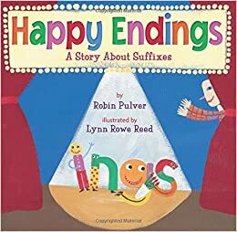 Happy Endings: A Story about Suffixes by Robin Pulver