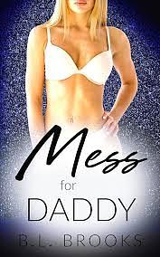 Mess For Daddy by B.L. Brooks