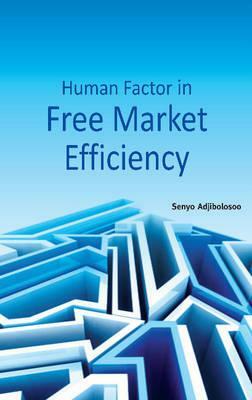 Human Factor in Free Market Efficiency by Senyo Adjibolosoo