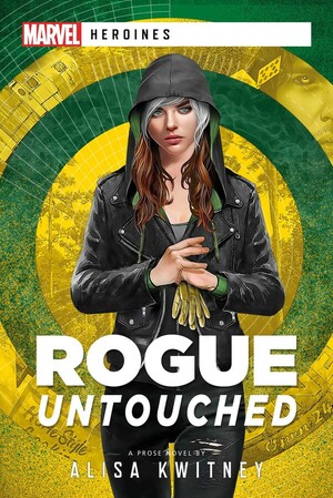 Rogue: Untouched: A Marvel Heroines Novel by Alisa Kwitney