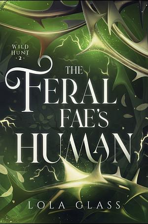 The Feral Fae's Human by Lola Glass