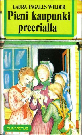 Pieni kaupunki preerialla by Inkeri Pitkänen, Laura Ingalls Wilder