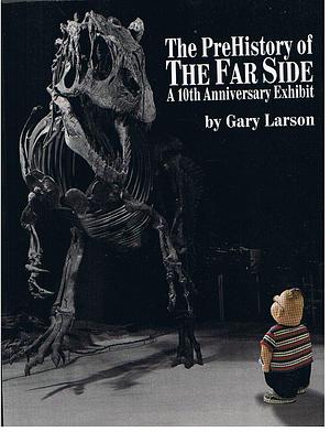 The PreHistory of the Far Side by Gary Larson, Gary Larson