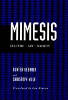 Mimesis: Culture--Art--Society by Christoph Wulf, Gunter Gebauer