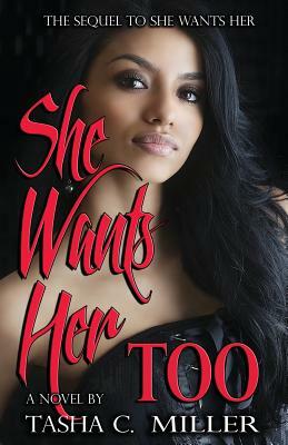 She Wants Her Too by Tasha C. Miller